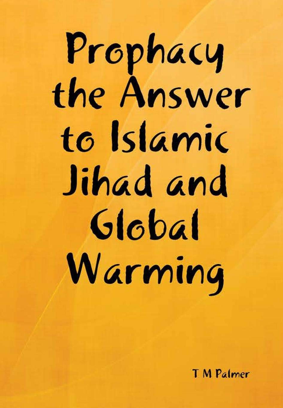 Prophacy the Answer to Islamic Jihad and Global Warming