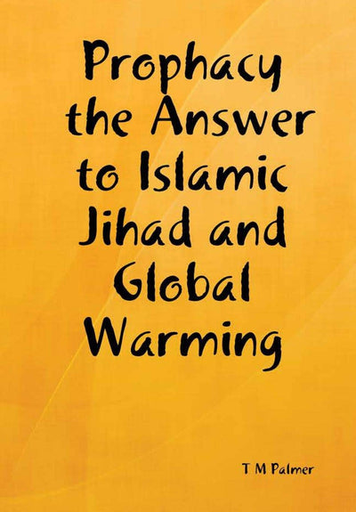 Prophacy the Answer to Islamic Jihad and Global Warming
