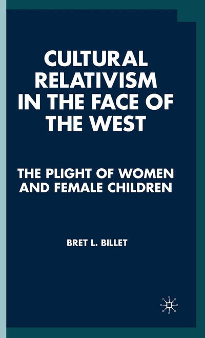 Cultural Relativism in the Face of the West: The Plight of Women and Female Children