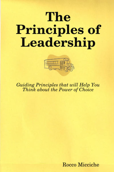 The Principles of Leadership The People and Events that Inspired My Vision of True Leadership