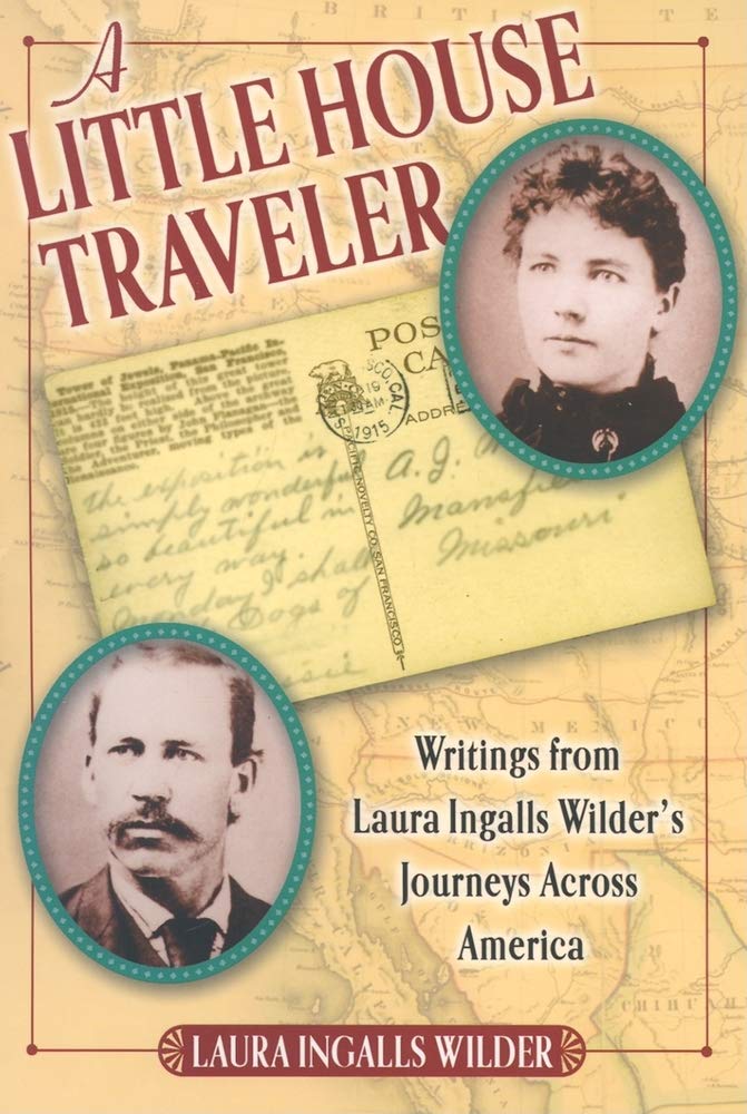 A Little House Traveler: Writings from Laura Ingalls Wilder'