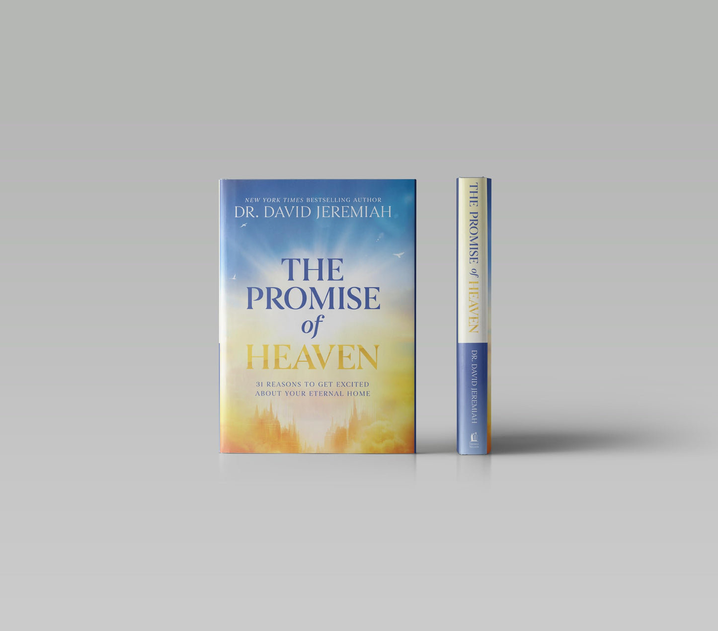 The Promise of Heaven: 31 Reasons to Get Excited About Your Eternal Home
