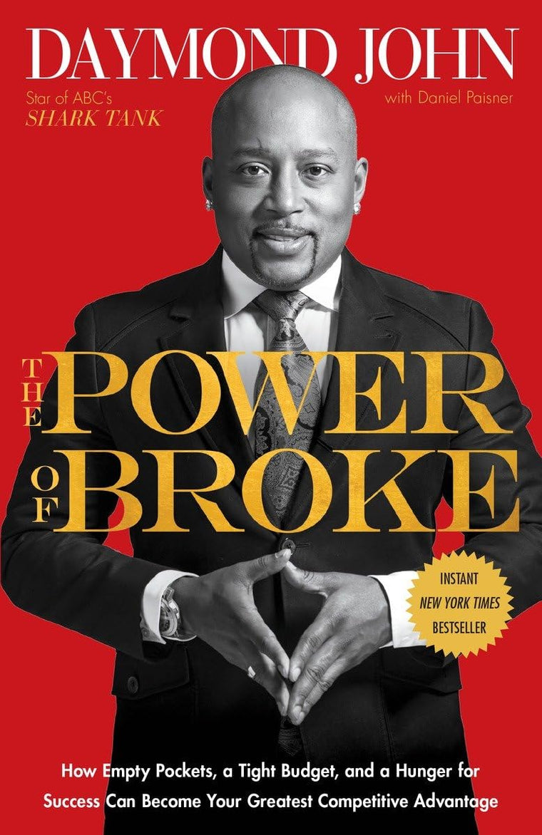 The Power of Broke: How Empty Pockets, a Tight Budget, and a