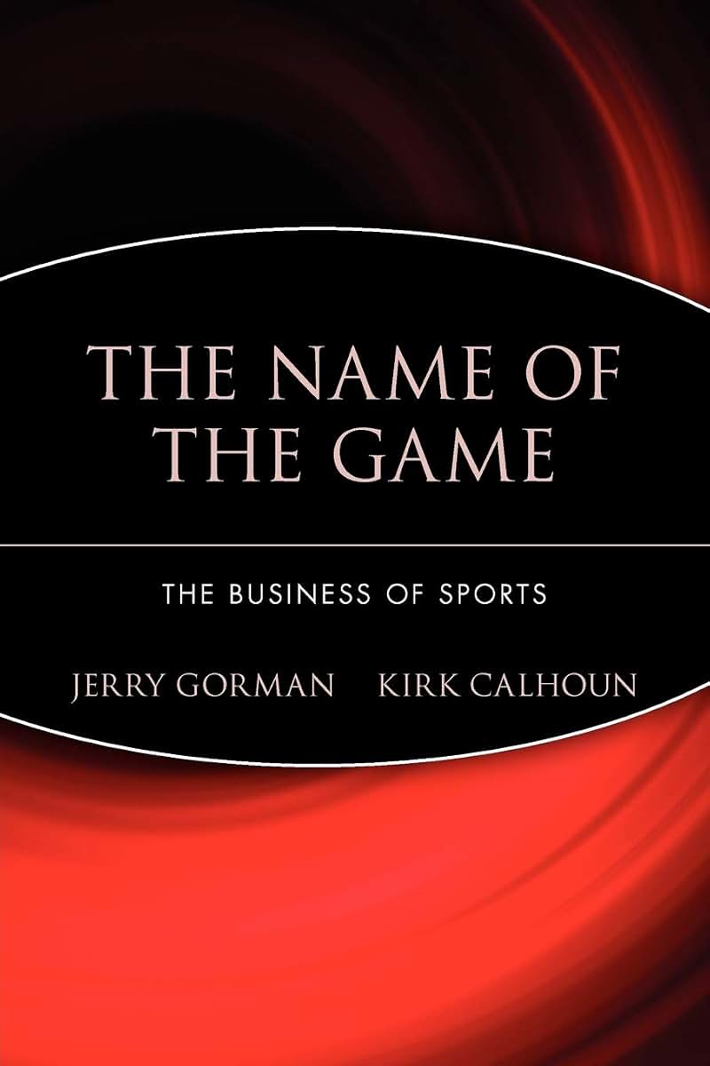 The Name of the Game: The Business of Sports
