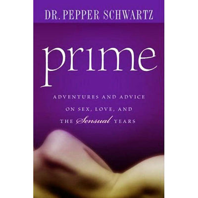 Prime: Adventures and Advice on Sex, Love, and the Sensual Years