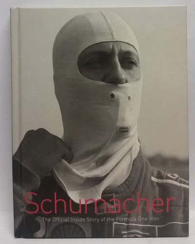 Schumacher: The Official Inside Story of the Formula One Icon
