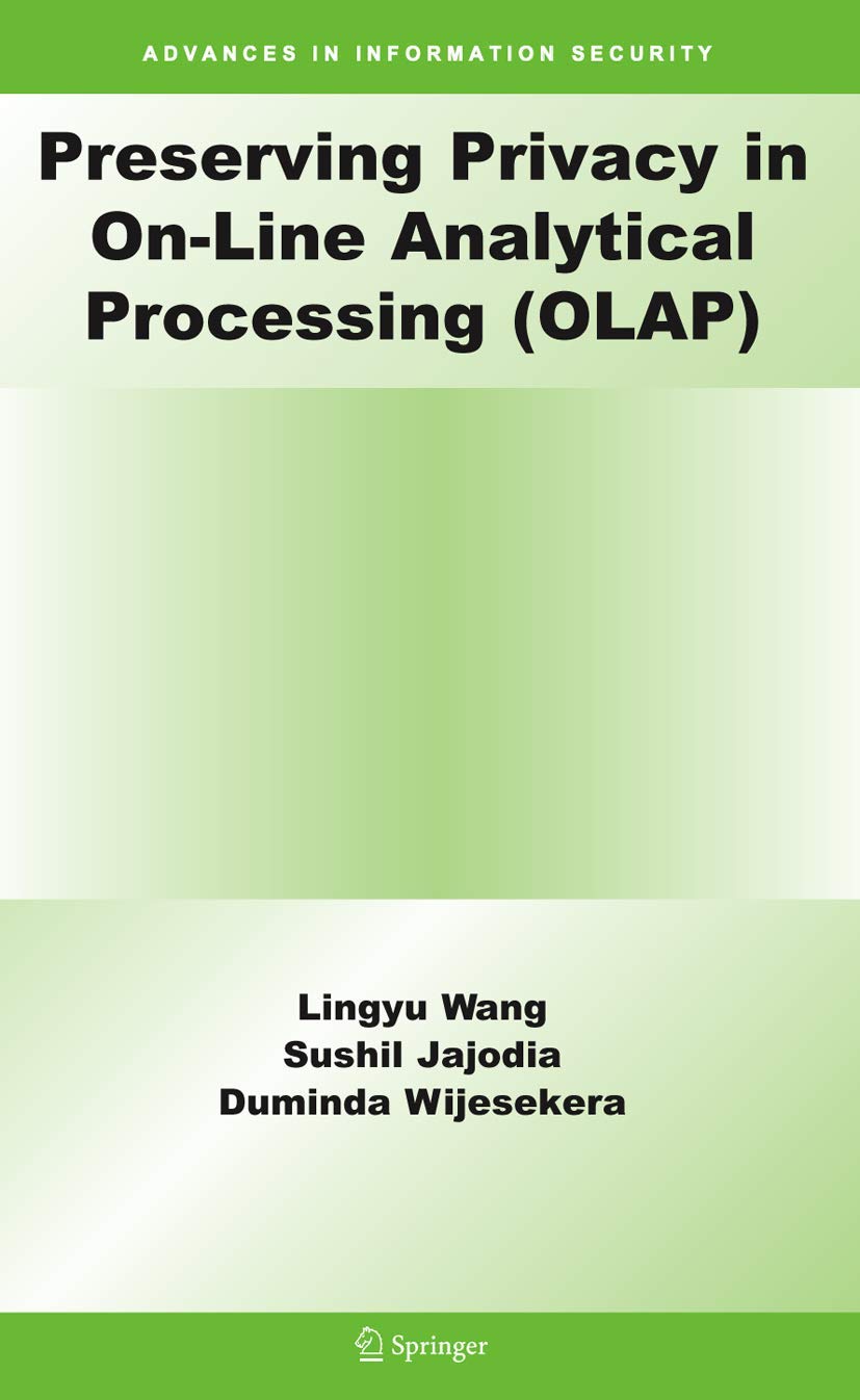Preserving Privacy in On-Line Analytical Processing (OLAP) (Advances in Information Security, 29)