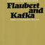 Flaubert and Kafka: Studies in Psychopoetic Structure