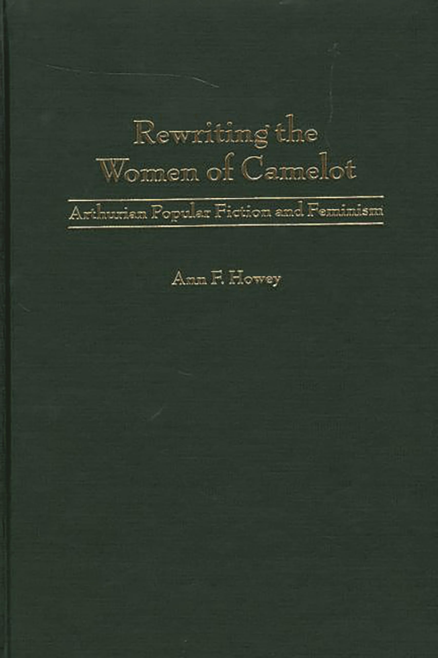 Rewriting the Women of Camelot: Arthurian Popular Fiction and Feminism (Contributions to the Study of Science Fiction and Fantasy)
