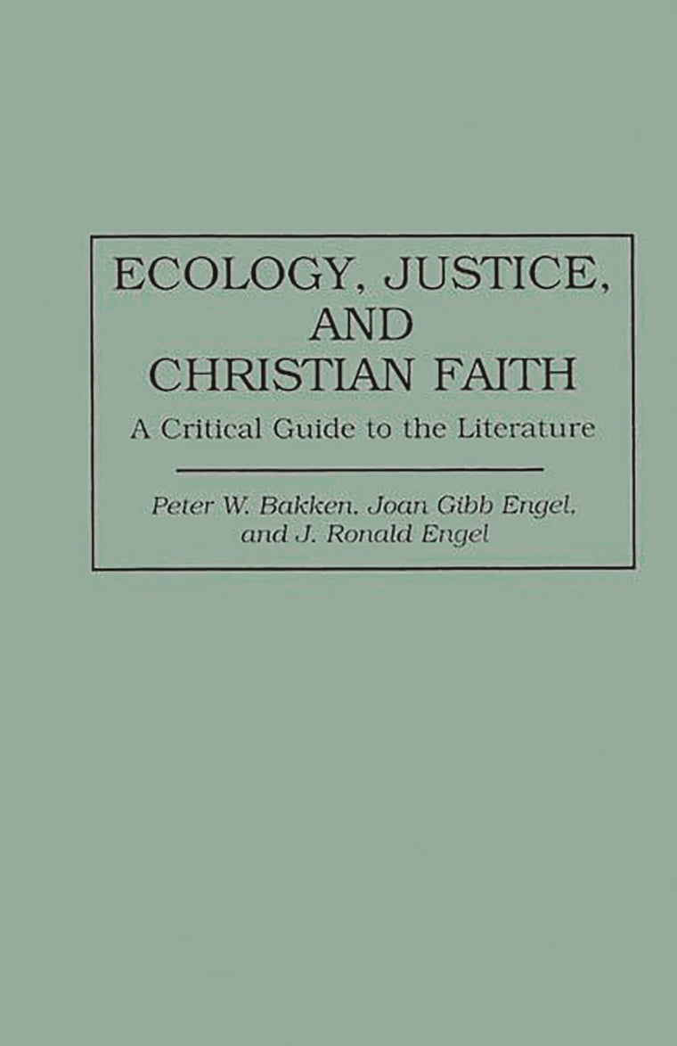 Ecology, Justice, and Christian Faith: A Critical Guide to the Literature (Bibliographies and Indexes in Religious Studies)