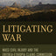 Litigating War: Mass Civil Injury and the Eritrea-Ethiopia Claims Commission (Terrorism and Global Justice)