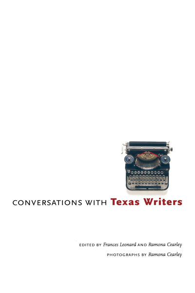 Conversations with Texas Writers (Jack and Doris Smothers Series in Texas History, Life, and Culture)