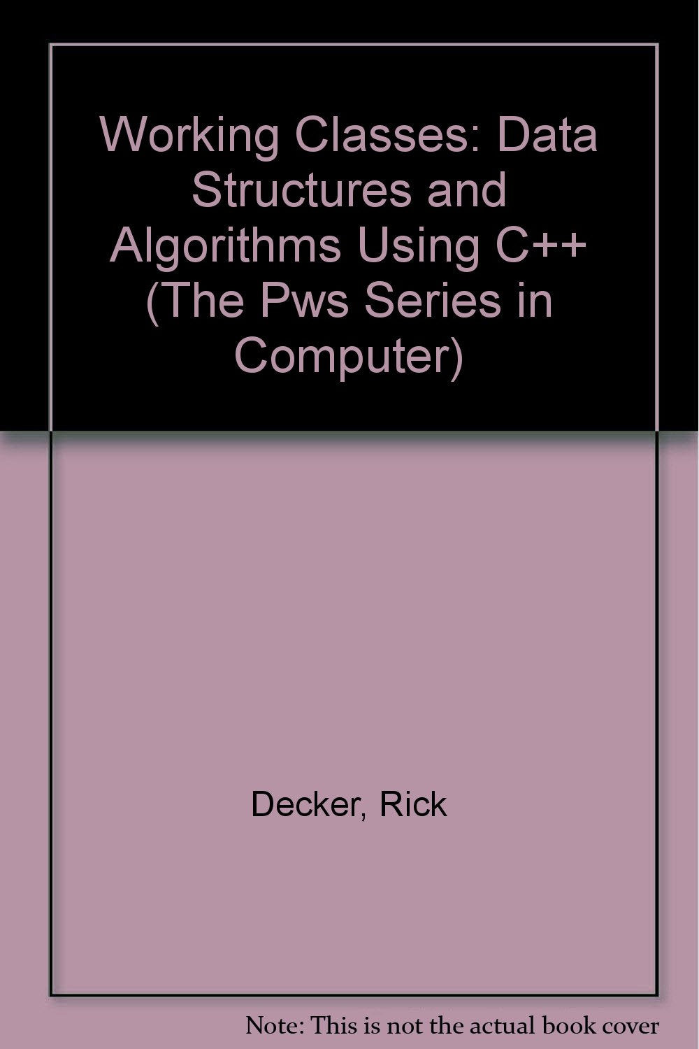 Working Classes: Data Structures and Algorithms Using C++ (The Pws Series in Computer)