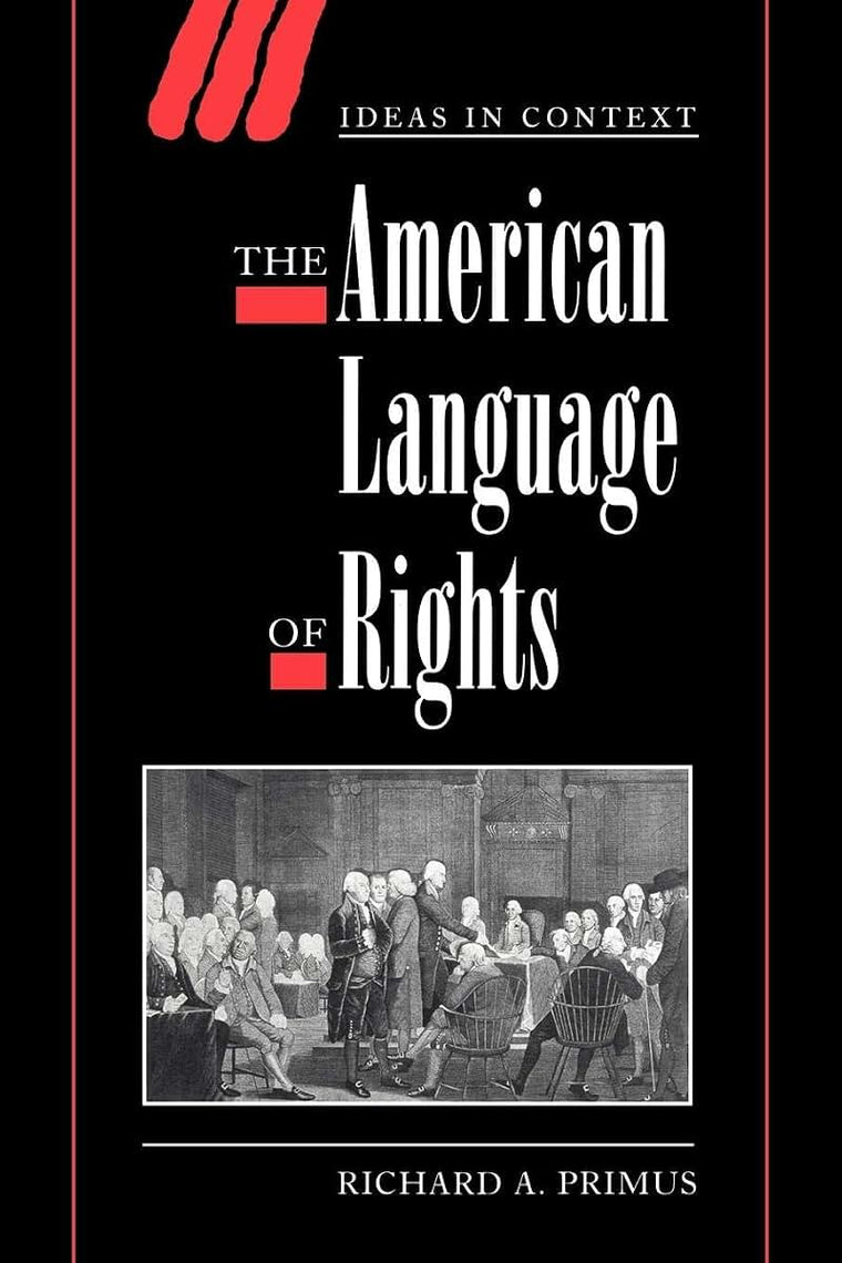The American Language of Rights (Ideas in Context, Series Number 54)