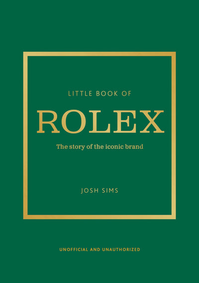 Little Book of Rolex: The story behind the iconic brand (Little Books of Fashion)
