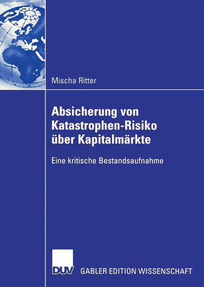 Absicherung von Katastrophen-Risiko ber Kapitalmrkte: Eine kritische Bestandsaufnahme (German Edition)