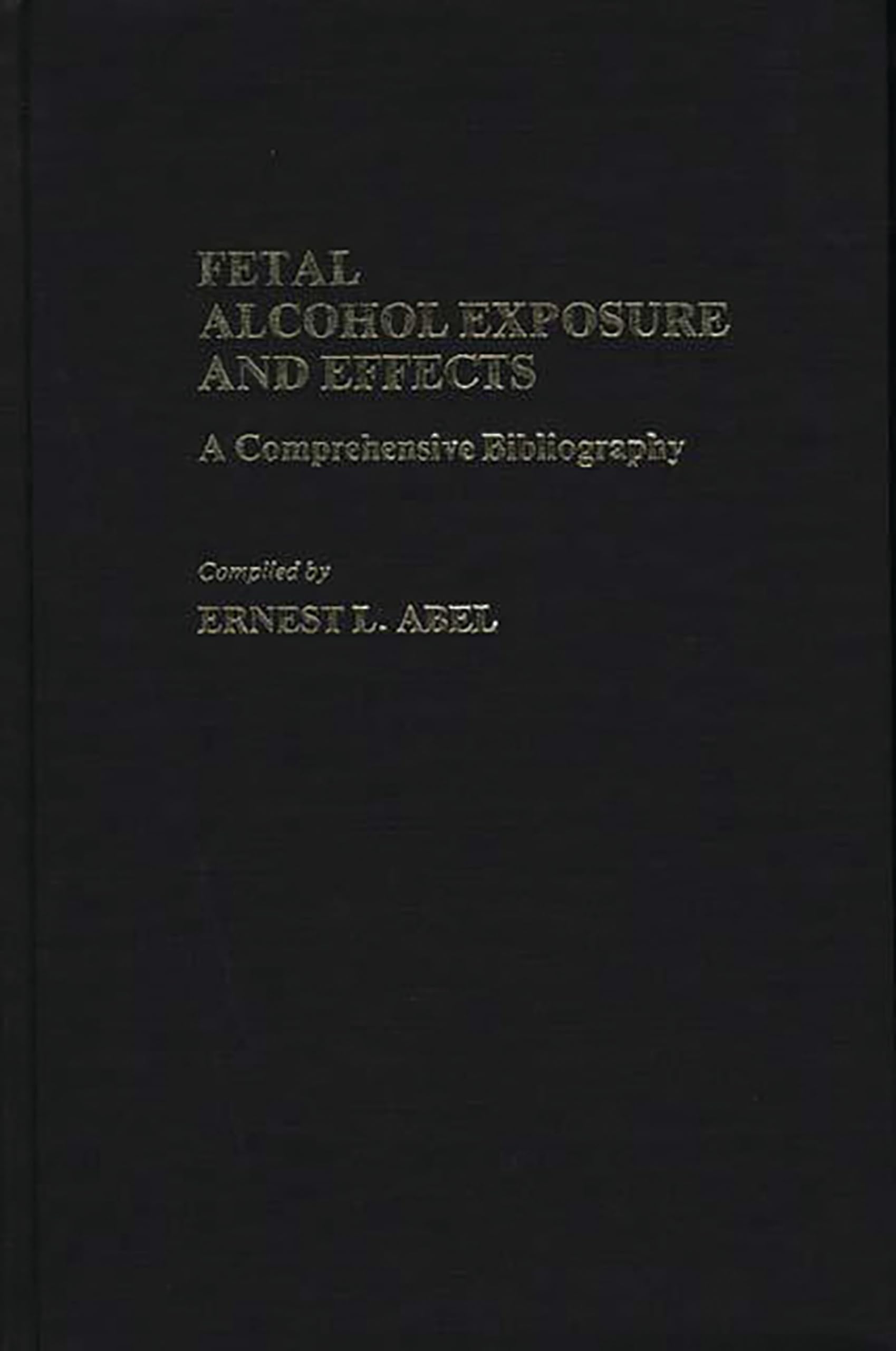 Fetal Alcohol Exposure and Effects: A Comprehensive Bibliography