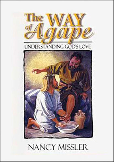 The Way of Agape: Understanding God's Love by Dr. Chuck Missler