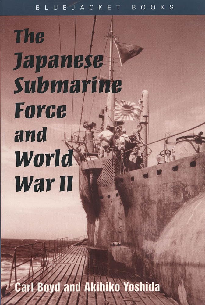 The Japanese Submarine Force and World War II (Bluejacket Books)