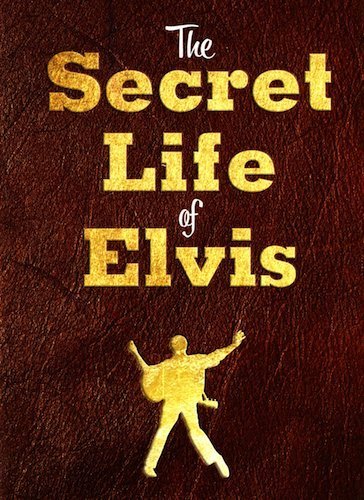 The Secret Life of Elvis