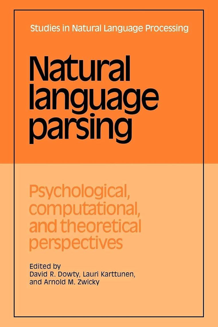 Natural Language Parsing: Psychological, Computational, and Theoretical Perspectives (Studies in Natural Language Processing)