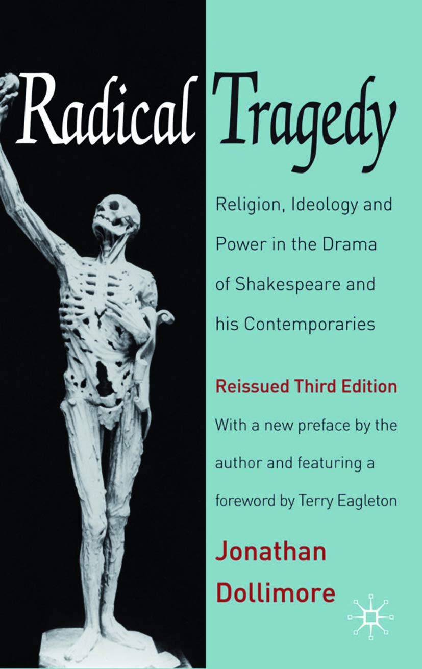 Radical Tragedy: Religion, Ideology and Power in the Drama of Shakespeare and his Contemporaries