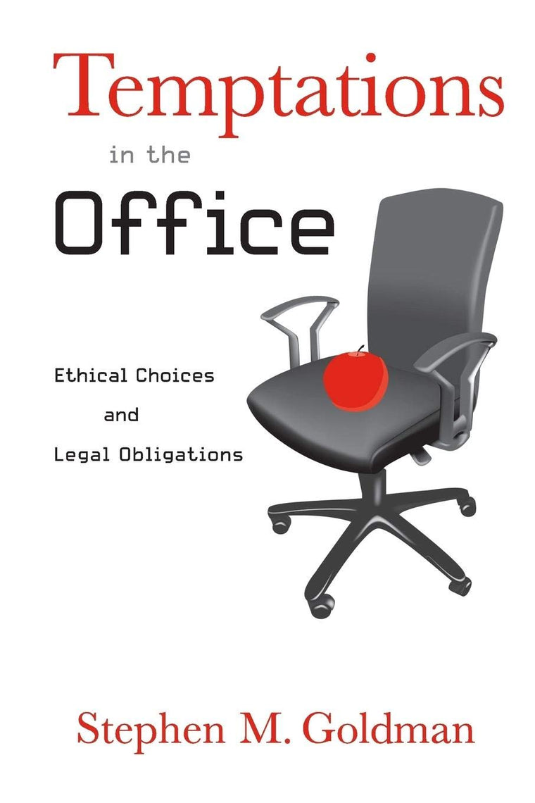 Temptations in the Office: Ethical Choices and Legal Obligations