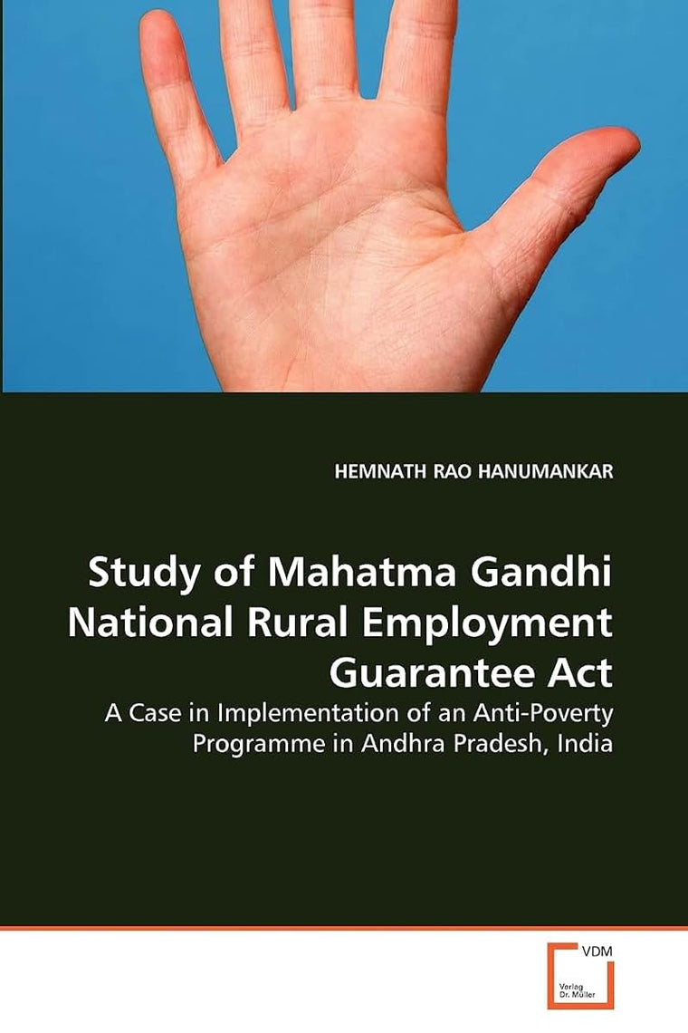 Study of Mahatma Gandhi National Rural Employment Guarantee Act: A Case in Implementation of an Anti-Poverty Programme in Andhra Pradesh, India