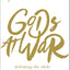Gods at War: Defeating the Idols that Battle for Your Heart