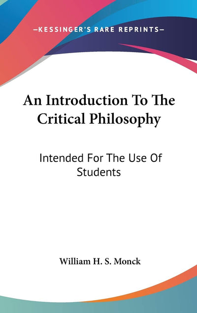 An Introduction To The Critical Philosophy: Intended For The Use Of Students