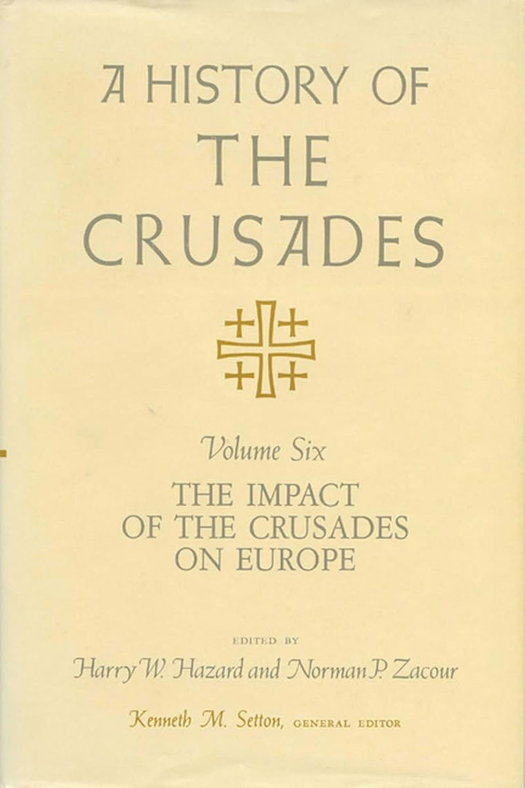 A History of the Crusades, Volume VI: The Impact of the Crusades on Europe (Volume 6)