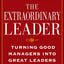 The Extraordinary Leader: Turning Good Managers into Great Leaders