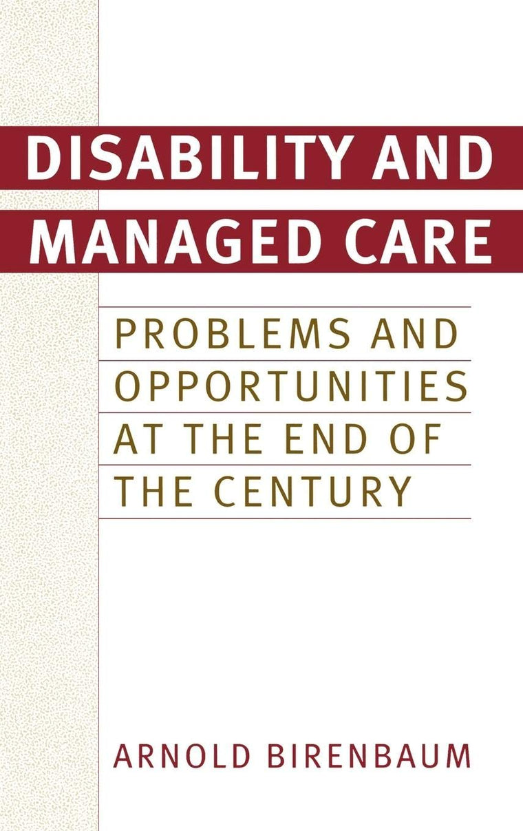 Disability and Managed Care: Problems and Opportunities at the End of the Century