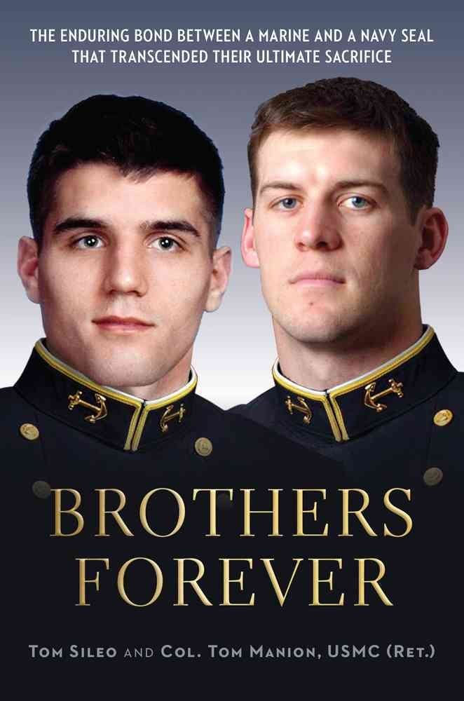 Brothers Forever: The Enduring Bond between a Marine and a Navy SEAL that Transcended Their Ultimate Sacrifice