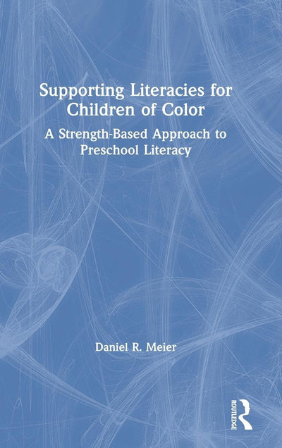 Supporting Literacies for Children of Color: A Strength-Based Approach to Preschool Literacy
