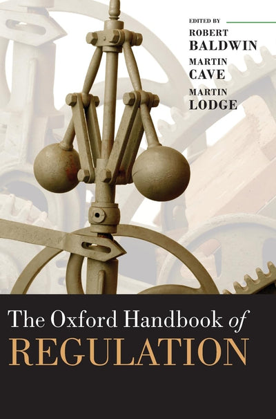 The Oxford Handbook of Regulation (Oxford Handbooks) by Bald