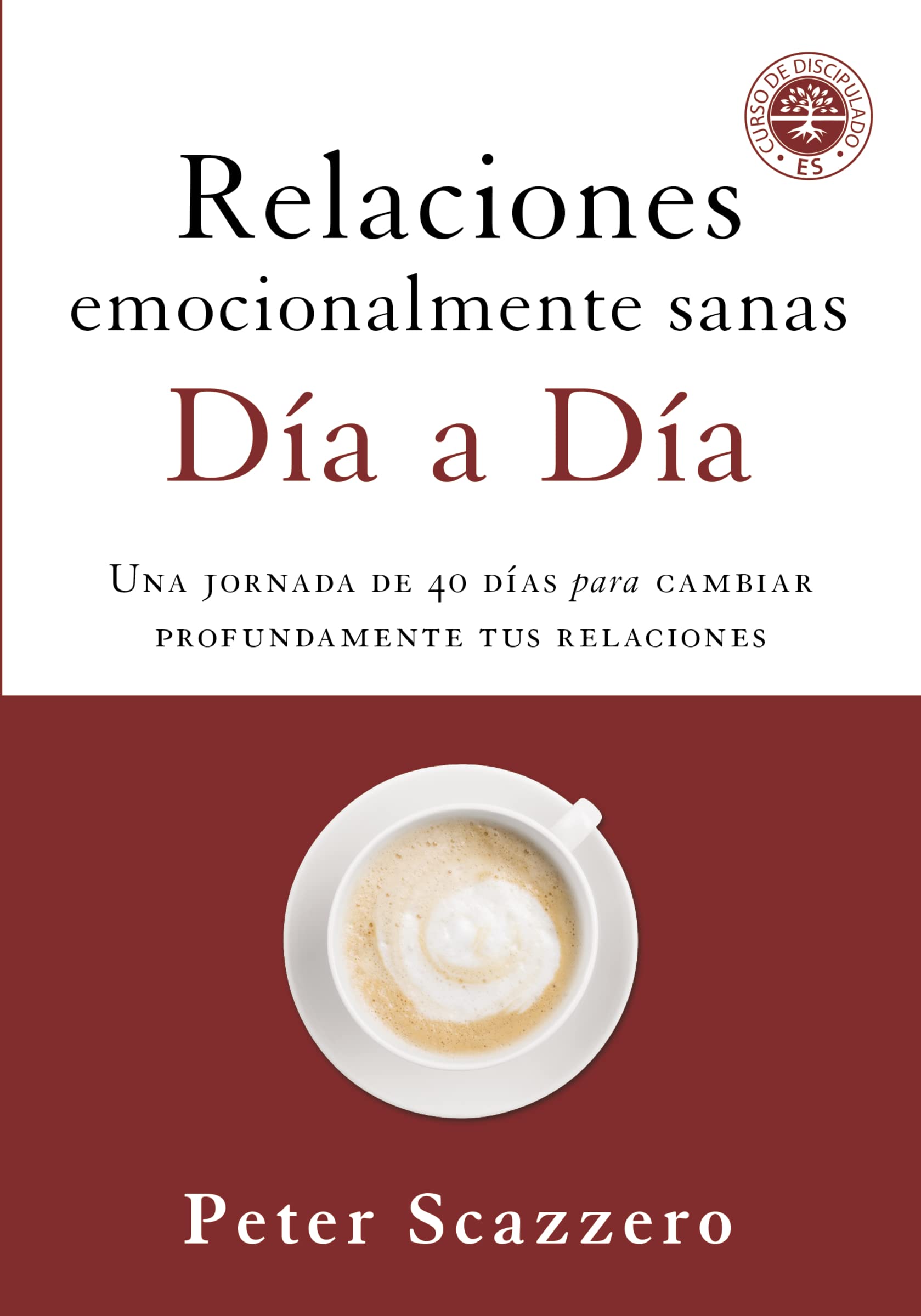 Relaciones emocionalmente sanas - D?a a d?a: Una jornada de 40 d?as para cambiar profundamente tus relaciones (Spanish Edition)