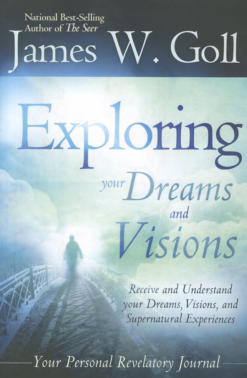 The Exploring Your Dreams and Visions: Received and understand your Dreams, Visions, and Supernatural Experiences