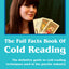 The Full Facts Book Of Cold Reading: The definitive guide to how cold reading is used in the psychic industry