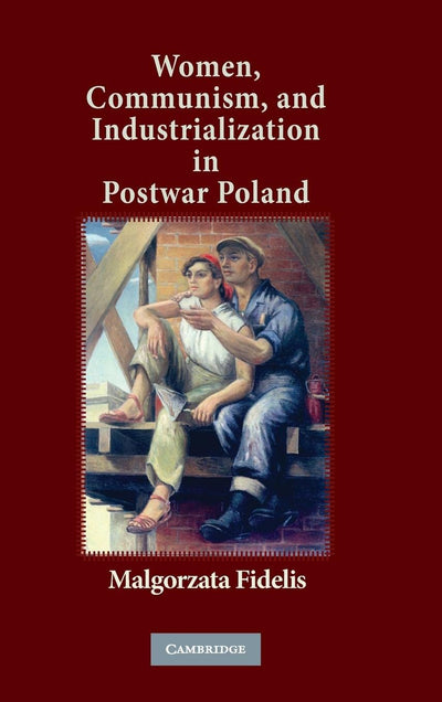 Women, Communism, and Industrialization in Postwar Poland