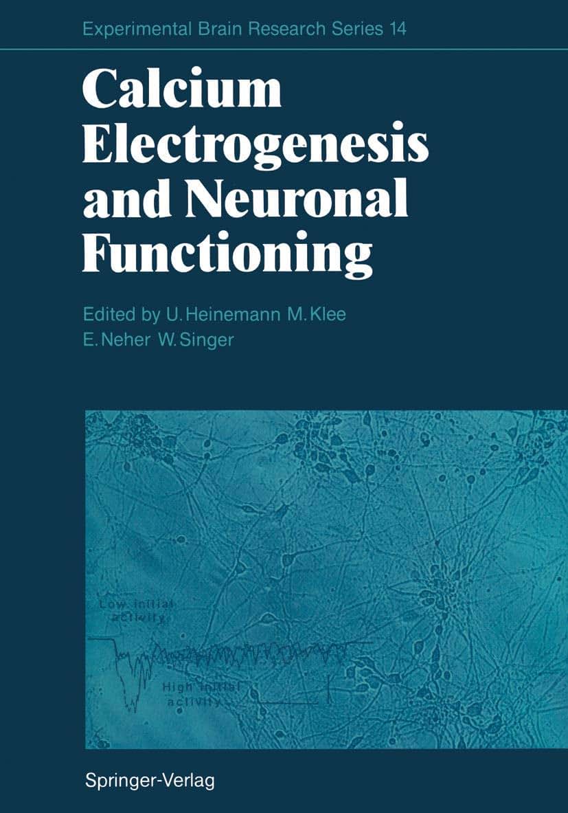 Calcium Electrogenesis and Neuronal Functioning (Experimental Brain Research Series, 14)