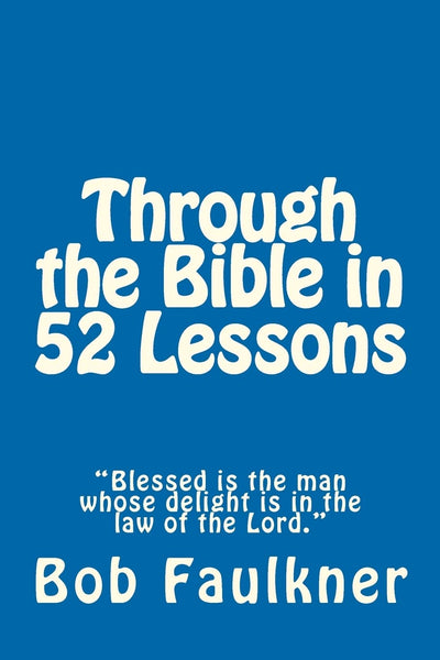 Through the Bible in 52 Lessons: "Blessed is the man whose delight is in the law of the Lord."