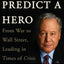 You Can't Predict a Hero: From War to Wall Street, Leading in Times of Crisis