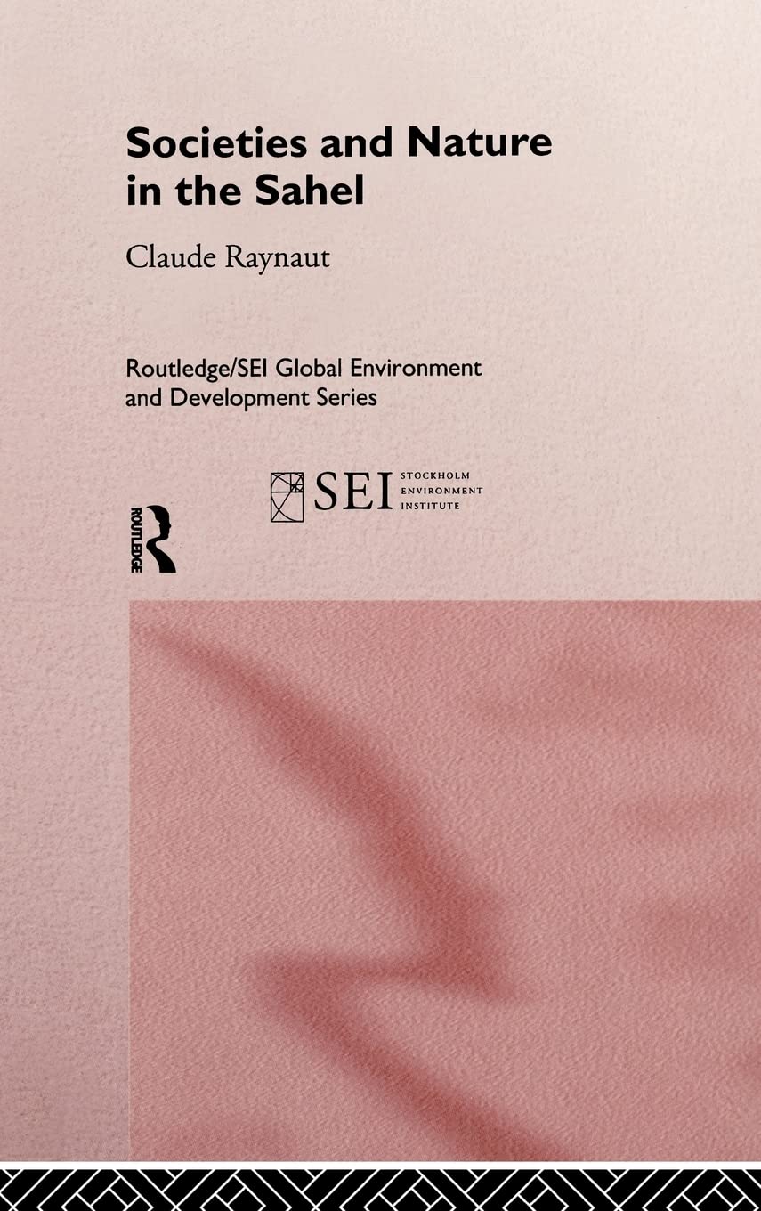 Societies and Nature in the Sahel (Routledge/SEI Global Environment and Development Series)
