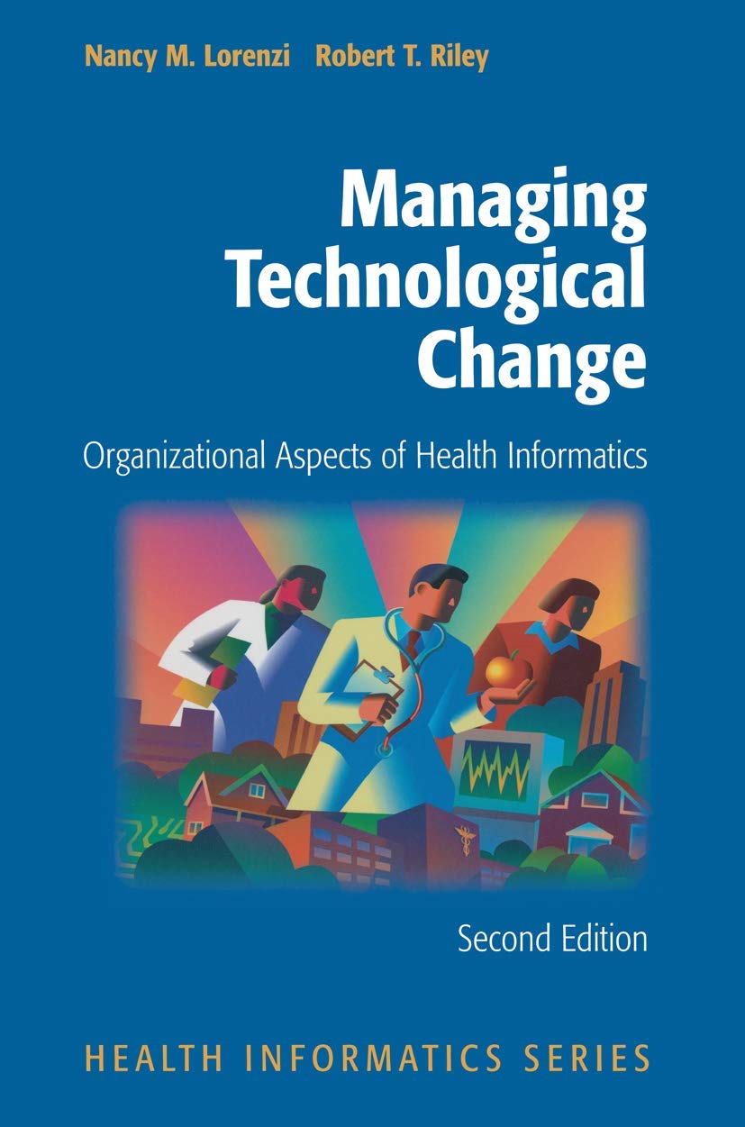 Managing Technological Change: Organizational Aspects of Health Informatics