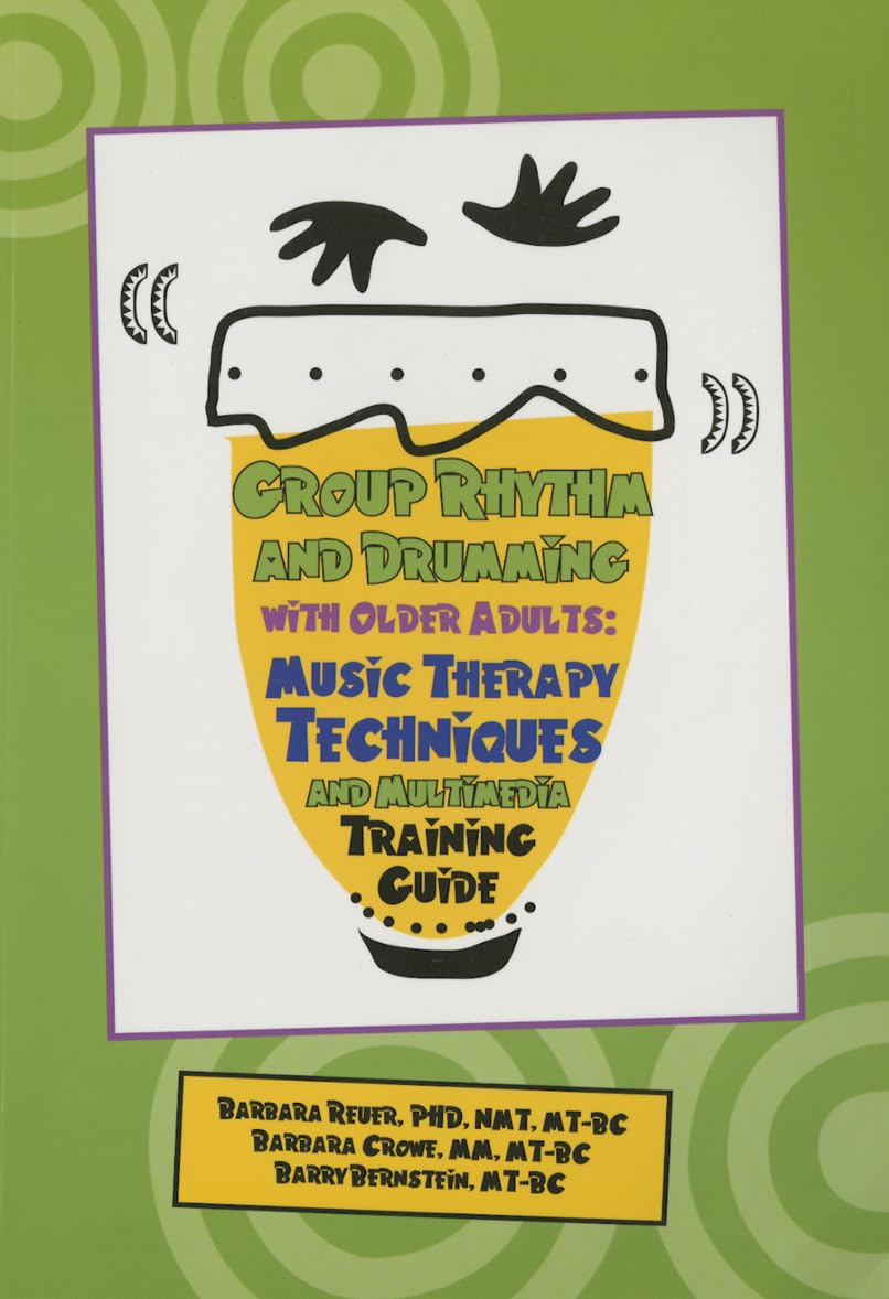 Group Rhythm and Drumming with Older Adults: Music Therapy Techniques and Multimedia Training Guide