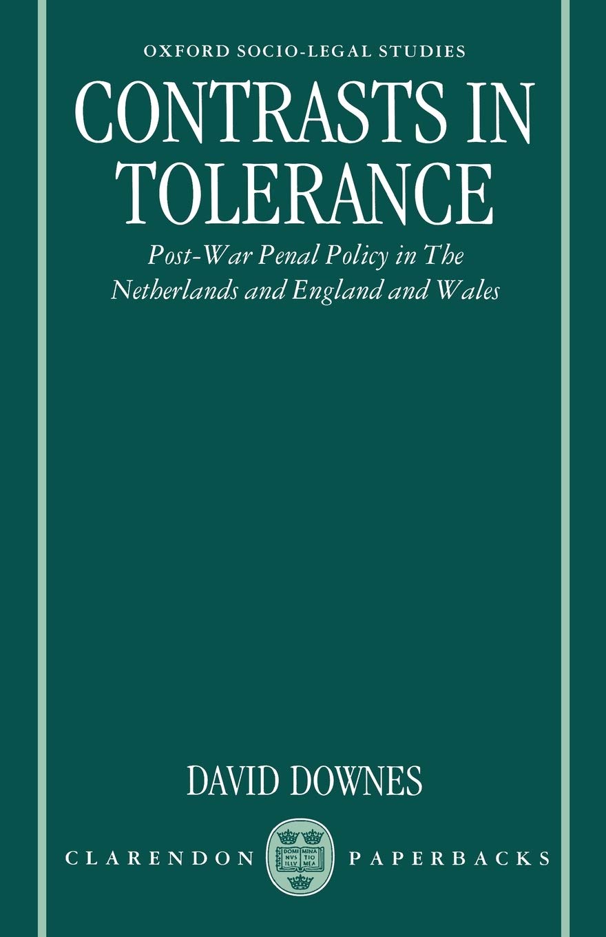 Contrasts in Tolerance: Post-war Penal Policy in The Netherlands and England and Wales (Oxford Socio-Legal Studies)