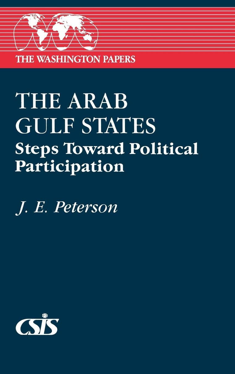 The Arab Gulf States: Steps Toward Political Participation (The Washington Papers)