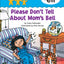 Word Family Tales (-ell: Please Don 't Tell About Mom's Bell)