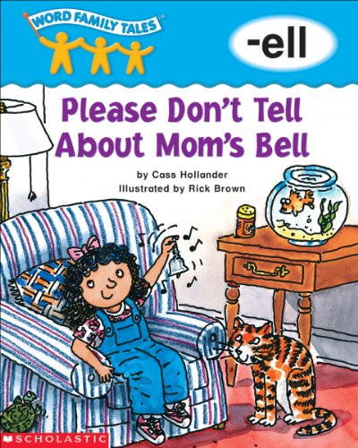 Word Family Tales (-ell: Please Don 't Tell About Mom's Bell)